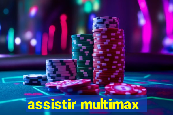 assistir multimax